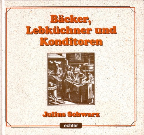 Imagen de archivo de Bcker, Lebkchner und Konditoren. Zur Kulturgeschichte d. Backgewerbes. a la venta por Antiquariat Kochkunst Bibliothek