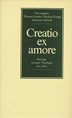 Stock image for Creatio ex amore. Beitrge zu einer Theologie der Liebe. Festschrift fr Alexandre Ganoczy zum 60. Geburtstag for sale by Antiquariaat Schot
