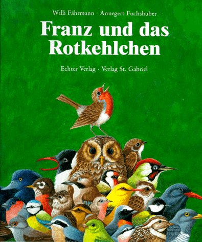 Franz und das Rotkehlchen. (9783429012069) by FÃ¤hrmann, Willi; Fuchshuber, Annegert