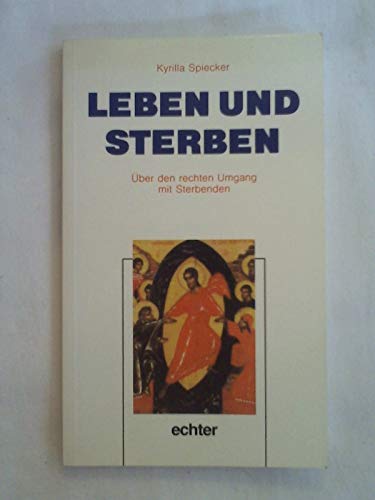 Stock image for Leben und Sterben. ber den rechten Umgang mit Sterbenden. for sale by Antiquariat Bookfarm