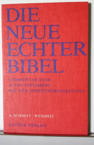 Weisheit. Armin Schmitt. [Abt.] hrsg. von Josef G. Plöger und Josef Schreiner / Die neue Echter-B...