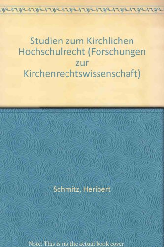 Studien zum kirchlichen Hochschulrecht (Forschungen zur Kirchenrechtswissenschaft) (German Edition) (9783429012793) by Schmitz, Heribert