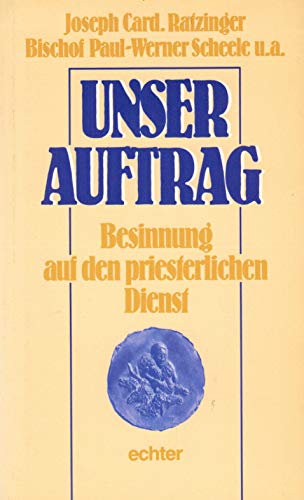 Stock image for Unser Auftrag - Besinnung auf den priesterlichen Dienst for sale by 3 Mile Island