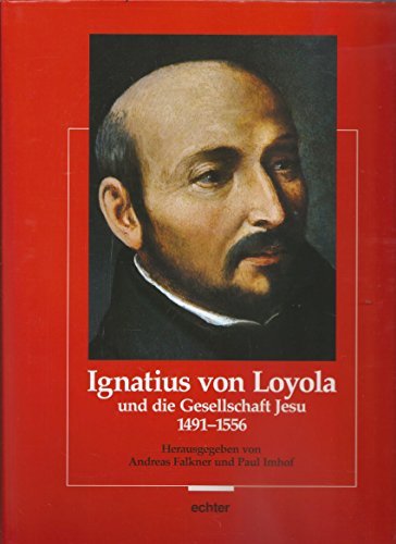 Stock image for Ignatius von Loyola und die Gesellschaft Jesu 1491-1556. for sale by Antiquariat Kai Gro