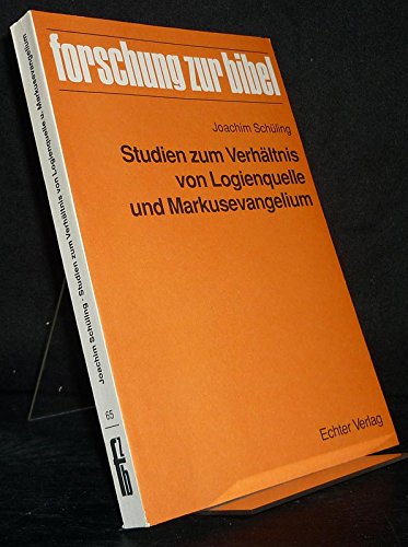 Studien zum Verhängnis von Logienquelle und Markusevangelium. Von Joachim Schüling. (= Forschung zur Bibel, Band 65). - Schüling, Joachim