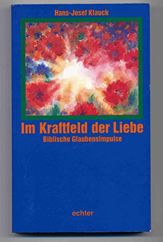 Stock image for Im Kraftfeld der Liebe. Biblische Glaubensimpulse. for sale by Antiquariat Bookfarm
