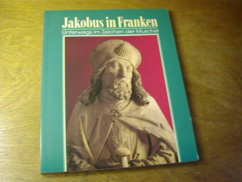 Beispielbild fr Jakobus in Franken : unterwegs im Zeichen der Muschel zum Verkauf von ACADEMIA Antiquariat an der Universitt