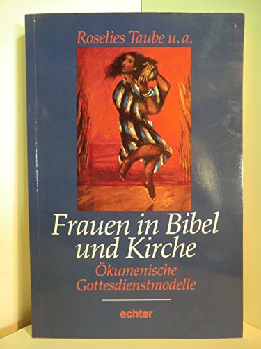 Imagen de archivo de Frauen in Bibel und Kirche : kumenische Gottesdienstmodelle. u.a. a la venta por Antiquariat  Udo Schwrer