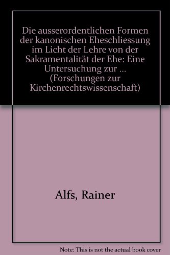 Die außerordentlichen Formen der kanonischen Eheschließung im Licht der Lehre von der Sakramental...