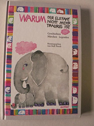 Imagen de archivo de Warum der Elefant nicht mehr traurig ist a la venta por Versandantiquariat Felix Mcke