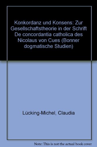 9783429016029: Konkordanz und Konsens. Zur Gesellschaftstheorie in der Schrift 'De concordantia catholica' des Nicolaus von Cues