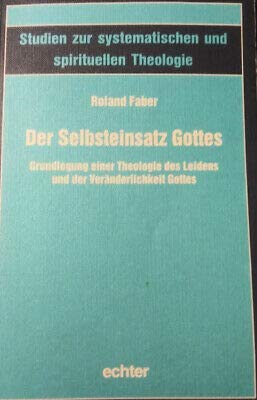 9783429016890: Der Selbsteinsatz Gottes: Grundlegung einer Theologie des Leidens und der Veränderlichkeit Gottes (Studien zur systematischen und spirituellen Theologie) (German Edition)
