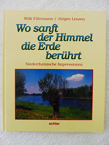 9783429017255: Wo sanft der Himmel die Erde berhrt. Niederrheinische Impressionen