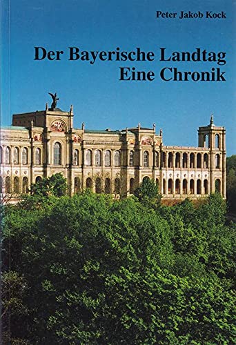 Der Bayerische Landtag - Eine Chronik. Aufbauen - Ausbauen - Richtung geben