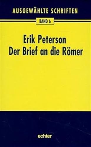 AusgewÃ¤hlte Schriften, 12 Bde., Bd.6, Der Brief an die RÃ¶mer (9783429018870) by Peterson, Erik; NichtweiÃŸ, Barbara; Hahn, Ferdinand