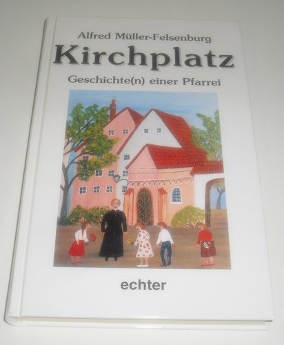 Stock image for Kirchplatz, Geschichte(n) einer Pfarrei for sale by Antiquariat Hans Wger