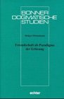 Freundschaft als Paradigma der Erlösung: Eine Reflexion auf die Verbindung von Gnadenlehre, Tugendlehre und Christologie in der Summa Theologiae des Thomas von Aquin - Dörnemann Holger