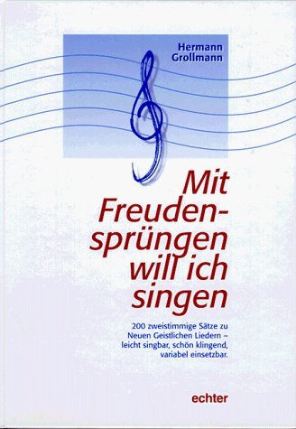 Mit Freudensprüngen will ich singen: 200 zweistimmige Sätze zu Neuen Geistlichen Liedern - leicht - Grollmann, Hermann