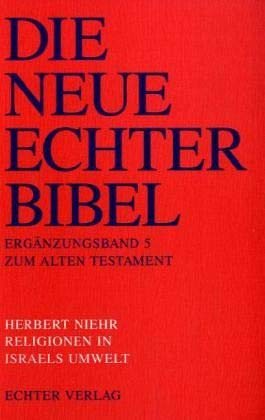 Religionen in Israels Umwelt: EinfuÌˆhrung in die nordwestsemitischen Religionen Syrien-PalaÌˆstinas (Die neue Echter Bibel. ErgaÌˆnzungsband 5 zum Alten Testament) (German Edition) (9783429019815) by Niehr, Herbert