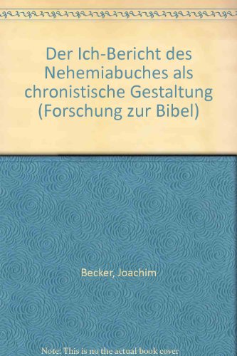 Der Ich-Bericht des Nehemiabuches als chronistische Gestaltung (Forschung zur Bibel) (German Edition) (9783429020125) by Becker, Joachim