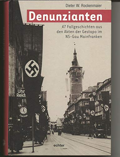 Beispielbild fr Denunzianten. 47 Fallgeschichten aus den Akten der Gestapo im NS-Gau Mainfranken zum Verkauf von medimops