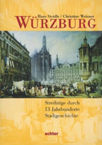 Beispielbild fr Wrzburg. Streifzge durch 13 Jahrhunderte Stadtgeschichte zum Verkauf von medimops