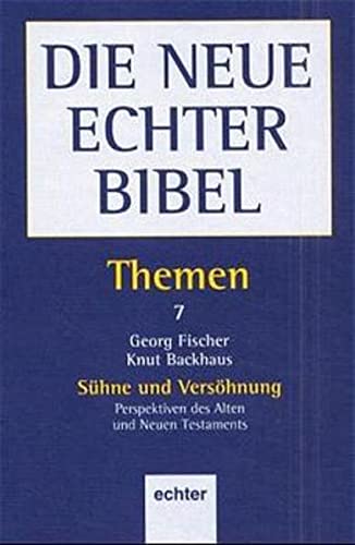 Die Neue Echter Bibel, Themen, 13 Bde., Bd.7, Sühne und Versöhnung - Fischer. Georg; Backhaus, Knut; Fischer, Georg; Dohmen, Christoph; Söding, Thomas
