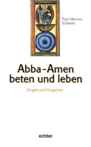 Stock image for Abba-Amen beten und leben. Zeugen und Zeugnisse. for sale by Antiquariat Eule
