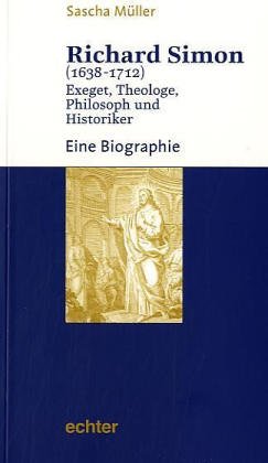 Beispielbild fr Richard Simon (1638-1712): Exeget, Theologe, Philosoph und Historiker. Eine Biographie zum Verkauf von medimops