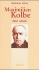 Beispielbild fr Maximilian Kolbe. Sein Leben zum Verkauf von medimops