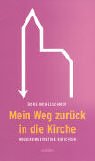 Stock image for Mein Weg zurck in die Kirche : Wiedereingetretene berichten for sale by Buchpark