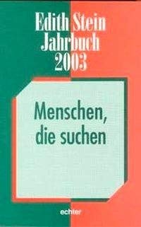 Edith Stein Jahrbuch : Menschen, die suchen, Edith Stein Jahrbuch 9 - Internat Edith Stein Institut Würzburg