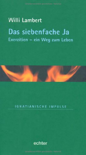 Stock image for Das siebenfache Ja.: Exerzitien - ein Weg zum Leben for sale by WorldofBooks