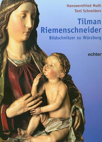 Tilman Riemenschneider - Bildschnitzer zu Würzburg