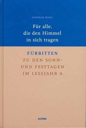 9783429026073: Fr alle, die den Himmel in sich tragen. Frbitten zu den Sonn- und Festtagen im Lesejahr A