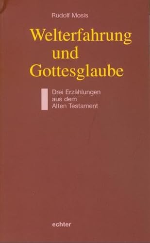 9783429026318: Welterfahrung und Gottesglaube. Drei Erzhlungen aus dem Alten Testament