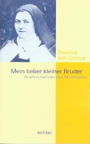 "Mein lieber kleiner Bruder": Briefwechsel mit zwei Missionaren (9783429028428) by Lisieux, Therese Von