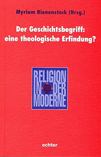 Beispielbild fr Der Geschichtsbegriff: eine theologische Erfindung? zum Verkauf von Librairie Philosophique J. Vrin