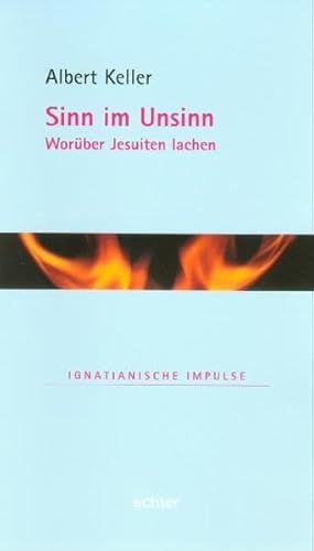 Sinn im Unsinn: Worüber Jesuiten lachen - Keller, Albert