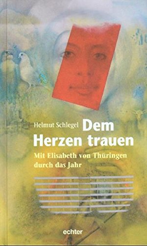 Stock image for Dem Herzen trauen: Mit Elisabeth von Thringen durch das Jahr for sale by medimops