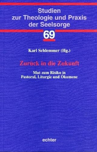 Stock image for Zurck in die Zukunft: Mut zum Risiko in Pastoral, Liturgie und kumene for sale by medimops