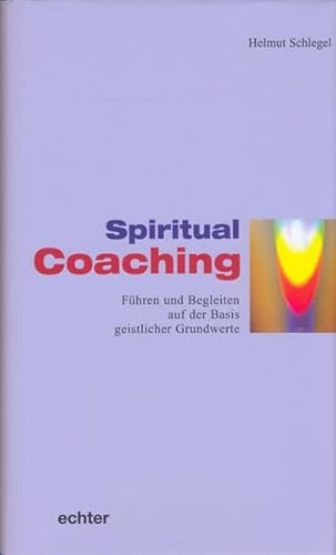 Stock image for Spiritual Coaching: Fhren und Begleiten auf der Basis geistlicher Grundwerte for sale by medimops