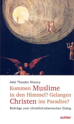 Beispielbild fr Kommen Muslime in den Himmel? Gelangen Christen ins Paradies?: ber den christlich-islamischen Dialog zum Verkauf von medimops