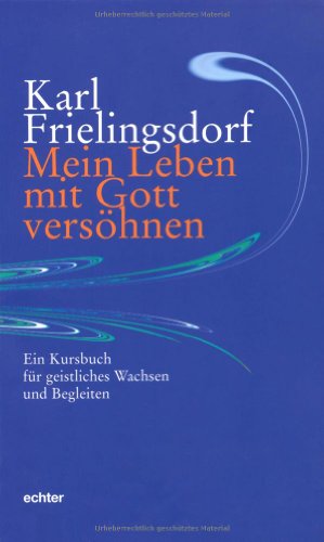Stock image for Mein Leben mit Gott vershnen: Ein Kursbuch fr geistliches Wachsen und Begleiten for sale by medimops