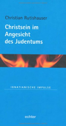 9783429029807: Rutishauser, C: Christsein im Angesicht des Judentums