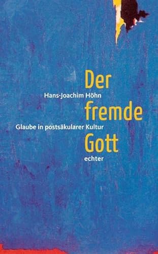 Stock image for Der fremde Gott: Glauben in postskularer Kultur for sale by medimops