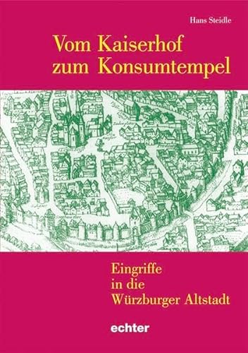 Stock image for Vom Kaiserhof zum Konsumtempel: Eingriffe in die Wrzburger Altstadt for sale by medimops