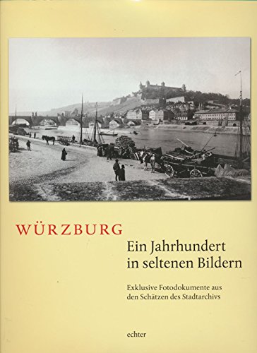 WÃ¼rzburg - ein Jahrhundert in seltenen Bildern (9783429031534) by [???]