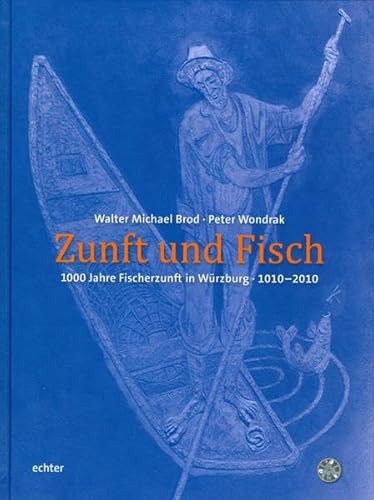 Imagen de archivo de Zunft und Fisch: 1000 Jahre Fischerzunft in Wrzburg 1010 - 2010 a la venta por medimops