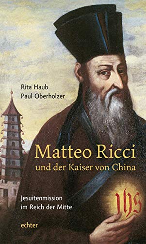 9783429032265: Matteo Ricci und der Kaiser von China: Jesuitenmission im Reich der Mitte